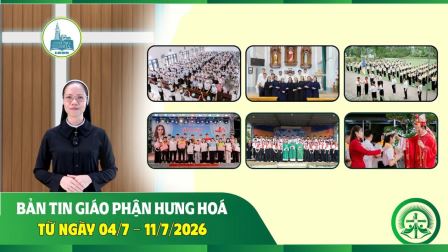 Bản tin Giáo phận Hưng Hóa | Từ ngày 04/7 – 11/7/2026