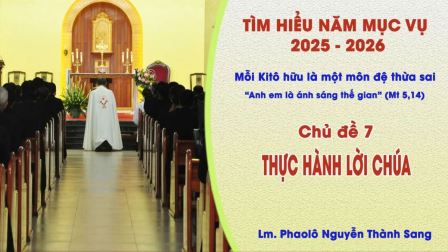 Tìm Hiểu Năm Mục Vụ 2025-2026 - Chủ đề 7: Thực hành Lời Chúa