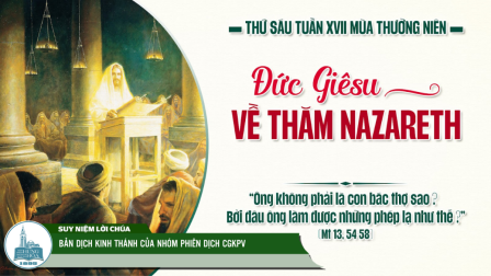 Thứ Sáu Tuần XVII - Mùa Thường Niên | Tin Mừng: Mt 13,54-58