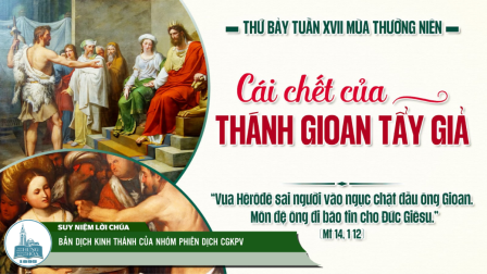 Thứ Bảy Tuần XVII - Mùa Thường Niên | Tin Mừng: Mt 14,1-12