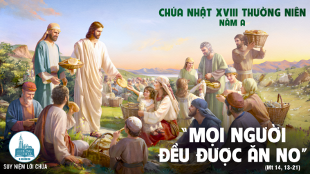 Chúa Nhật Tuần XVIII - Mùa Thường Niên | Tin Mừng: Mt 14,13-21
