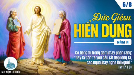 Ngày 6-8: CHÚA HIỂN DUNG - lễ kính | Tin Mừng: Mt 17,1-9