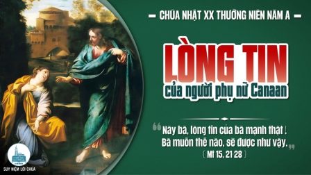 Chúa Nhật Tuần XX - Mùa Thường Niên | Tin Mừng: Mt 15,21-28