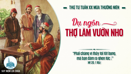 Thứ Tư Tuần XX - Mùa Thường Niên | Tin Mừng: Mt 20,1-16a