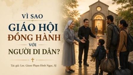 Vì sao Giáo hội đồng hành với người di dân?