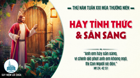 Thứ Năm Tuần XXI - Mùa Thường Niên | Tin Mừng: Mt 24,42-51