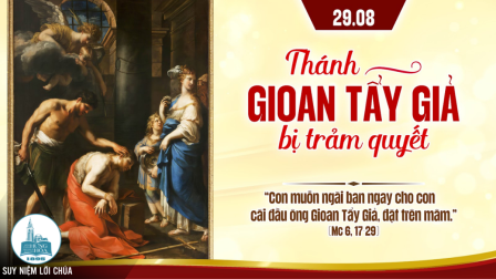 Ngày 29-8: Thánh Gio-an Tẩy Giả bị trảm quyết | Tin Mừng: Mc 6,17-29