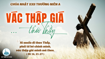 Chúa Nhật Tuần XXII - Mùa Thường Niên | Tin Mừng: Mt 16,21-27
