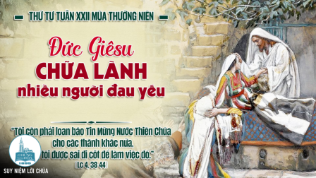 Thứ Tư Tuần XXII - Mùa Thường Niên |Thứ Tư Tuần XXII - Mùa Thường Niên | Tin Mừng: Lc 4,38-44
