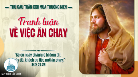 Thứ Sáu Tuần XXII - Mùa Thường Niên | Tin Mừng: Lc 5,33-39