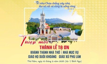 Thiệp mời: Thánh lễ tạ ơn khánh thành Nhà thờ và Nhà Mục vụ giáo họ Suối Khoáng, giáo xứ Phú Lâm