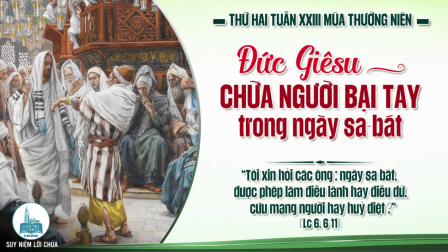Thứ Hai Tuần XXIII - Mùa Thường Niên | Tin Mừng: Lc 6,6-11