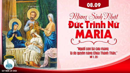 Ngày 08-9: SINH NHẬT ĐỨC TRINH NỮ MA-RI-A : lễ kính  | Tin Mừng: Mt 1,1-16.18-23