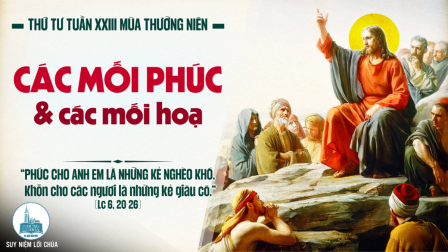 Thứ Tư Tuần XXIII - Mùa Thường Niên | Tin Mừng: Lc 6,20-26