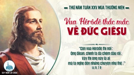 Thứ Năm Tuần XXV - Mùa Thường Niên | Tin Mừng: Lc 9,7-9