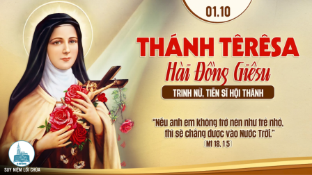 Thứ Năm, Ngày 01-10: THÁNH TÊ-RÊ-XA HÀI ĐỒNG GIÊ-SU, TRINH NỮ, TIẾN SĨ HỘI THÁNH - lễ kính | Tin Mừng: Mt 18,1-5
