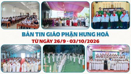 Bản tin Giáo phận Hưng Hóa | Từ ngày 26/9 – 03/10/2026