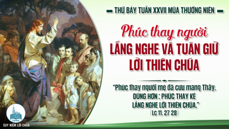 Thứ Bảy Tuần XXVII - Mùa Thường Niên | Tin Mừng: Lc 11,27-28