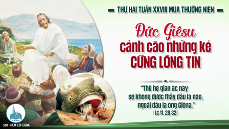 Thứ Hai Tuần XXVIII - Mùa Thường Niên | Tin Mừng: Lc 11,29-32