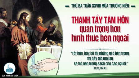Thứ Ba Tuần XXVIII - Mùa Thường Niên | Tin Mừng: Lc 11,37-41