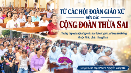 Từ các Hội đoàn Giáo xứ đến các Cộng đoàn Thừa sai: Hướng tiếp cận hội nhập văn hoá tại các giáo xứ truyền thống thuộc Giáo phận Hưng Hoá