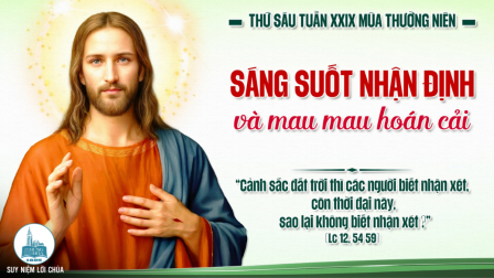 Thứ Sáu Tuần XXIX - Mùa Thường Niên | Tin Mừng: Lc 12,54-59