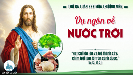 Thứ Ba Tuần XXX - Mùa Thường Niên | Tin Mừng: Lc 13,18-21